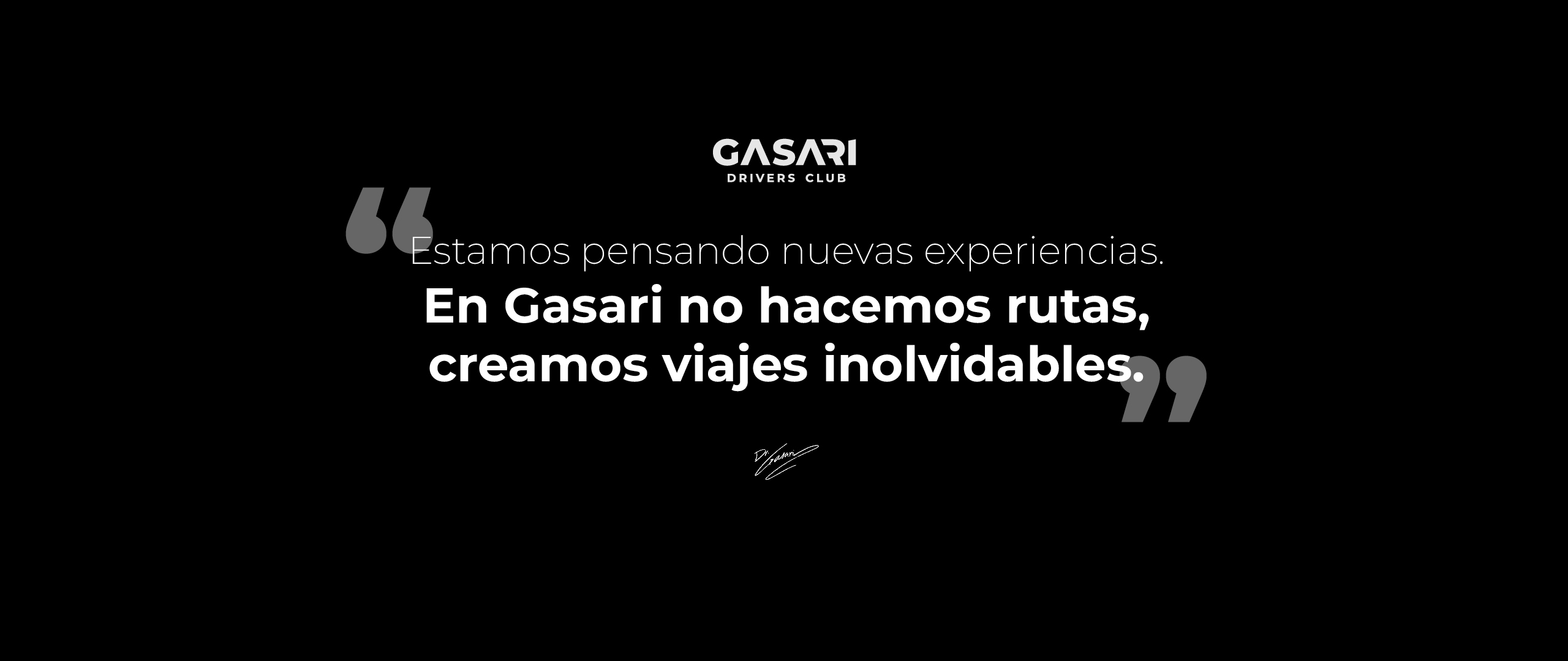 Gasari Drivers Club. Estamos pensando nuevas experiencias. Creamos viajes inolvidables.